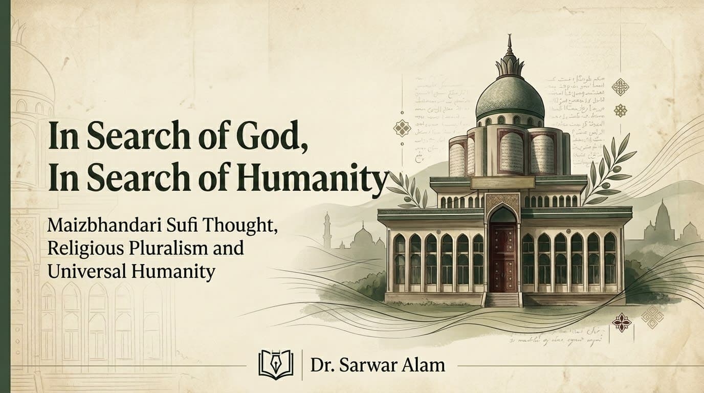 In Search of God, In Search of Humanity: Vilayat-e-Mutlaqa of Hazrat Delaor Husayn Maizbhandari